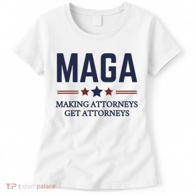 Making Attorneys Get Attorneys Maga Women's T-Shirt