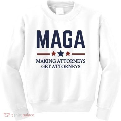 Making Attorneys Get Attorneys Maga Kids Sweatshirt