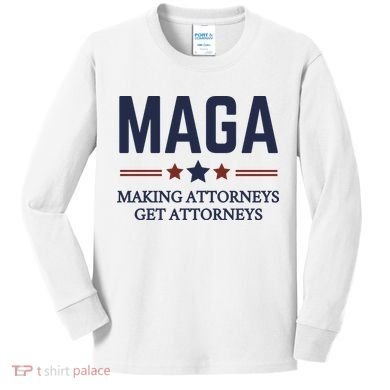Making Attorneys Get Attorneys Maga Kids Long Sleeve Shirt