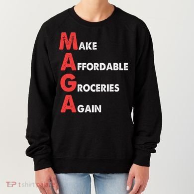 Make Affordable Groceries Again M.A.G.A Design Women's Sweatshirt