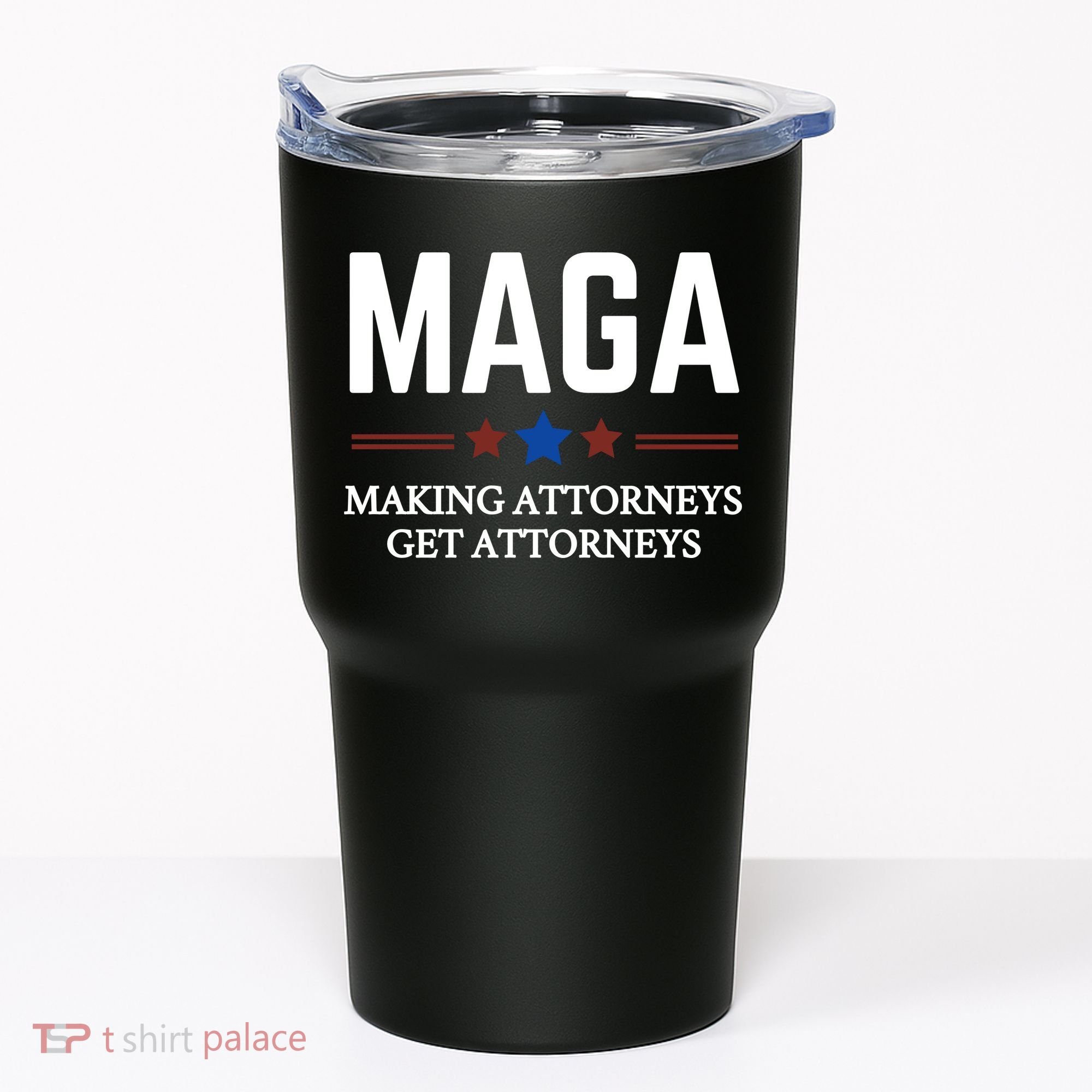 Making Attorneys Get Attorneys Maga Tumbler