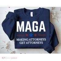Making Attorneys Get Attorneys Maga Sweatshirt thumb 2