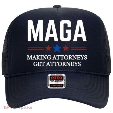 Making Attorneys Get Attorneys Maga Hat