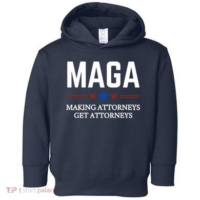 Making Attorneys Get Attorneys Maga Toddler Hoodie