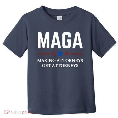 Making Attorneys Get Attorneys Maga Toddler T-Shirt