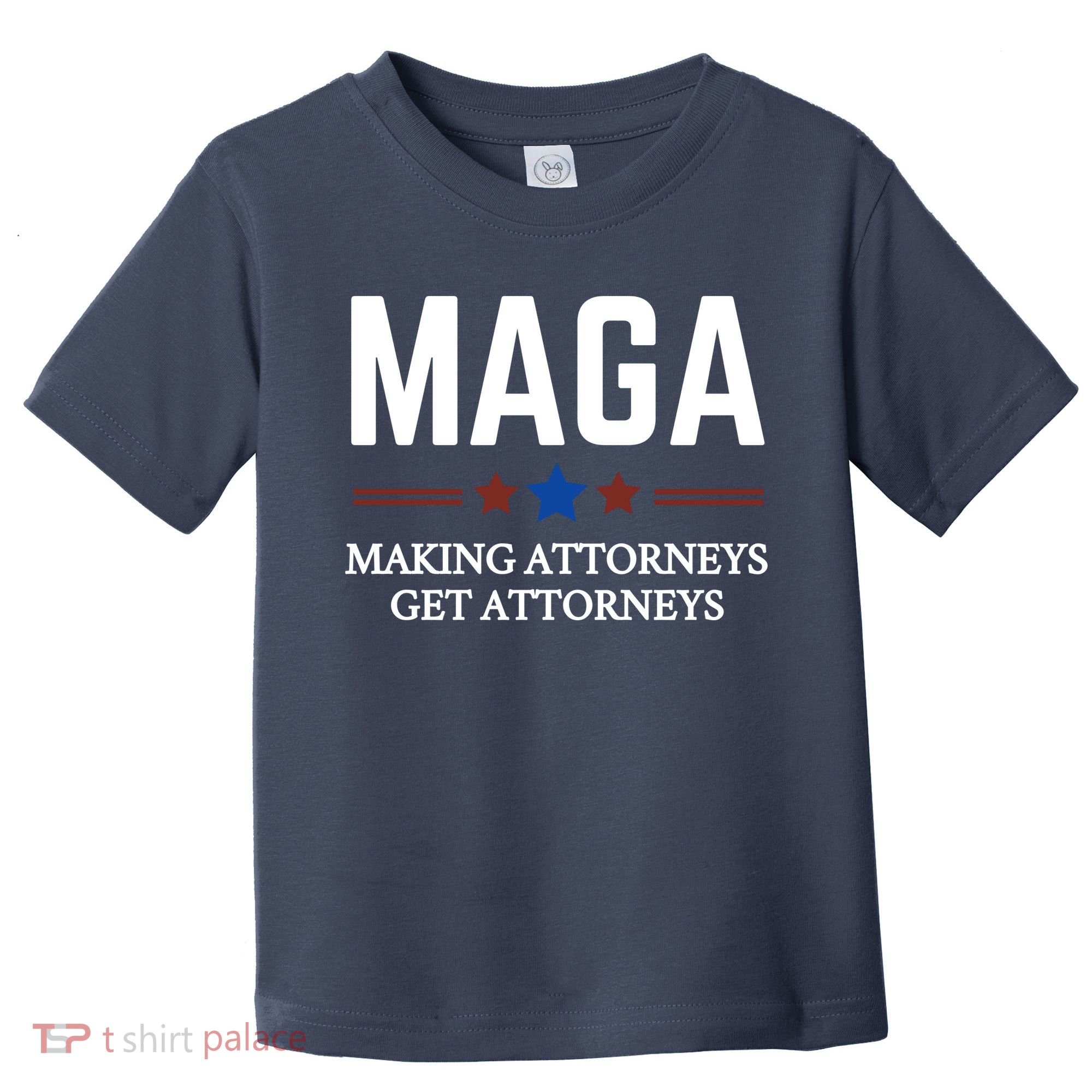 Making Attorneys Get Attorneys Maga Toddler T-Shirt