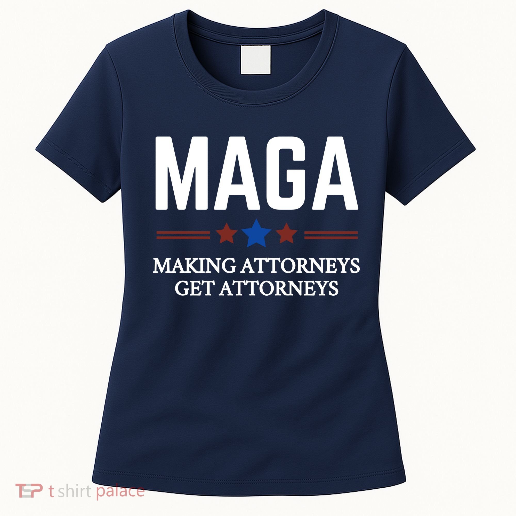 Making Attorneys Get Attorneys Maga Women's T-Shirt