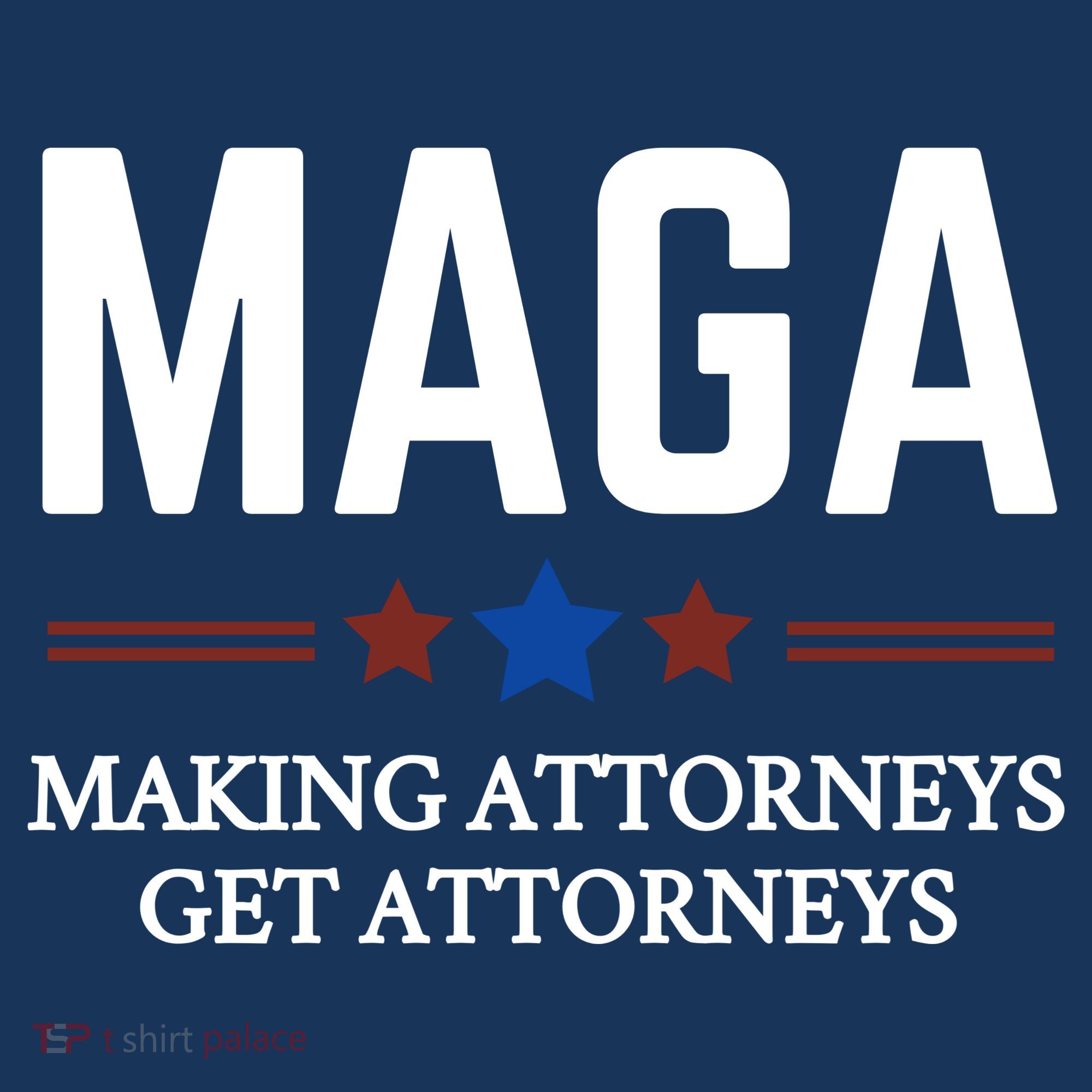 Making Attorneys Get Attorneys Maga Women's T-Shirt