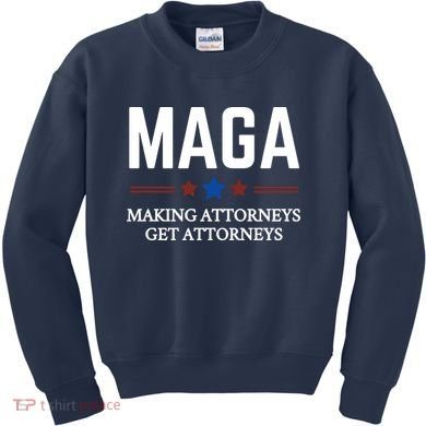 Making Attorneys Get Attorneys Maga Kids Sweatshirt
