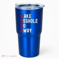 Make Asshole Go Away Tumbler thumb 0