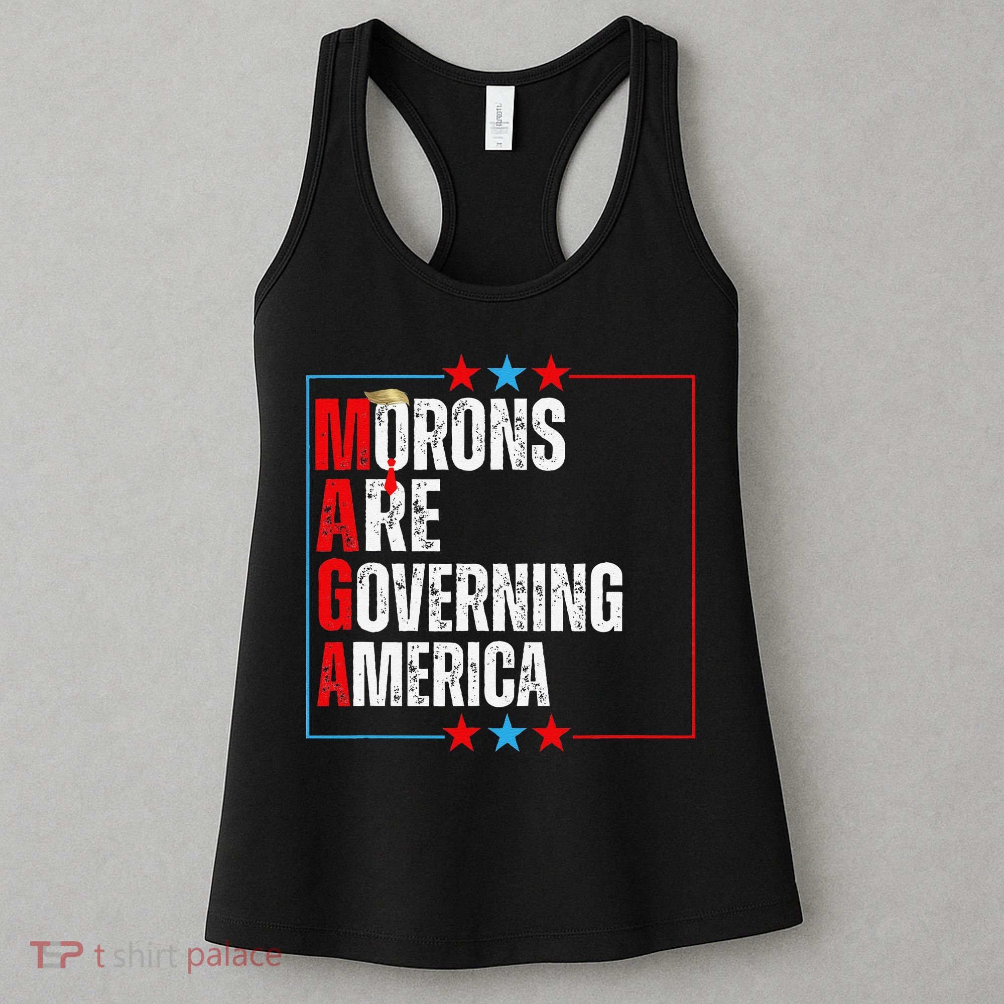 Morons Are Governing America Anti Trump Political Women's Tank Top