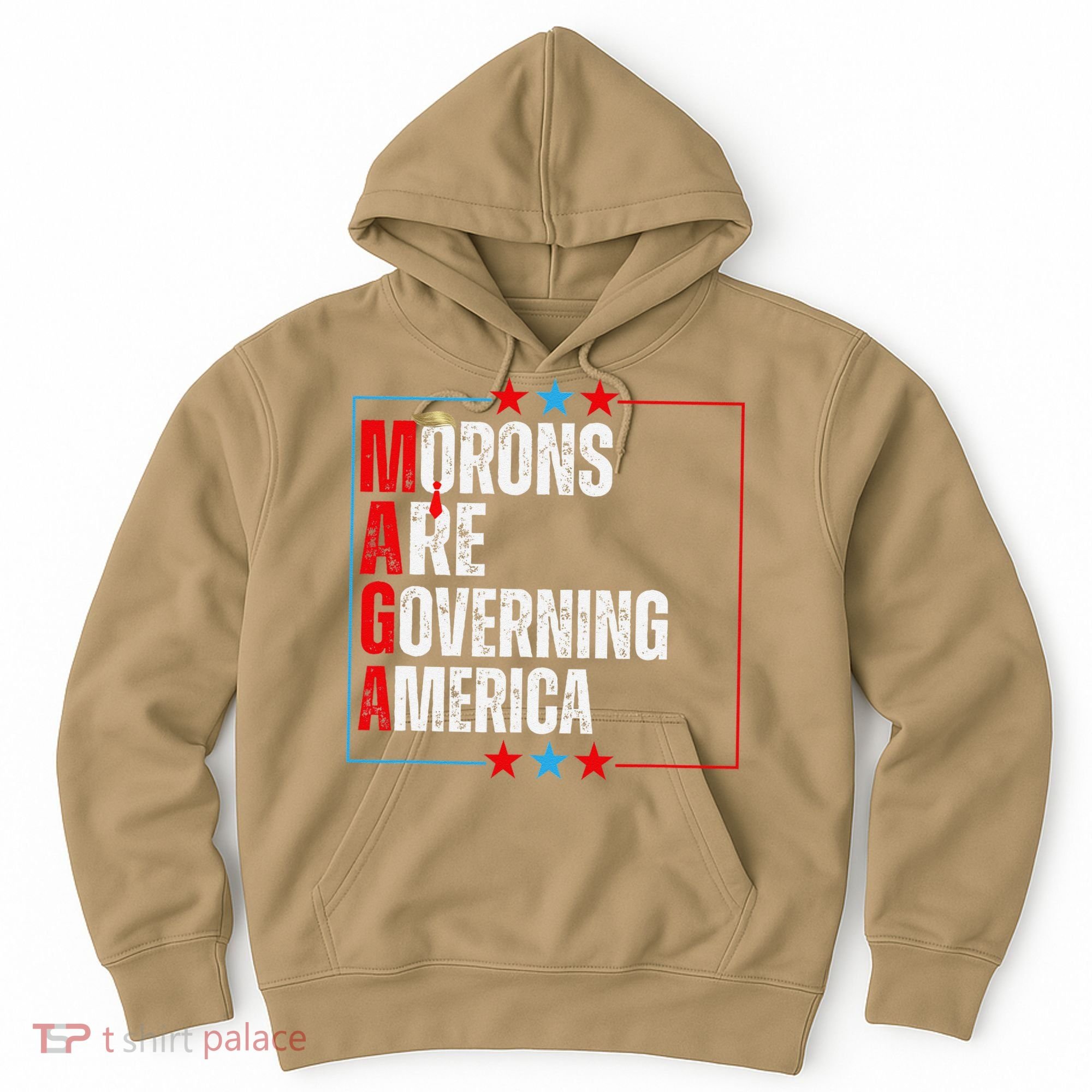 Morons Are Governing America Anti Trump Political Hoodie