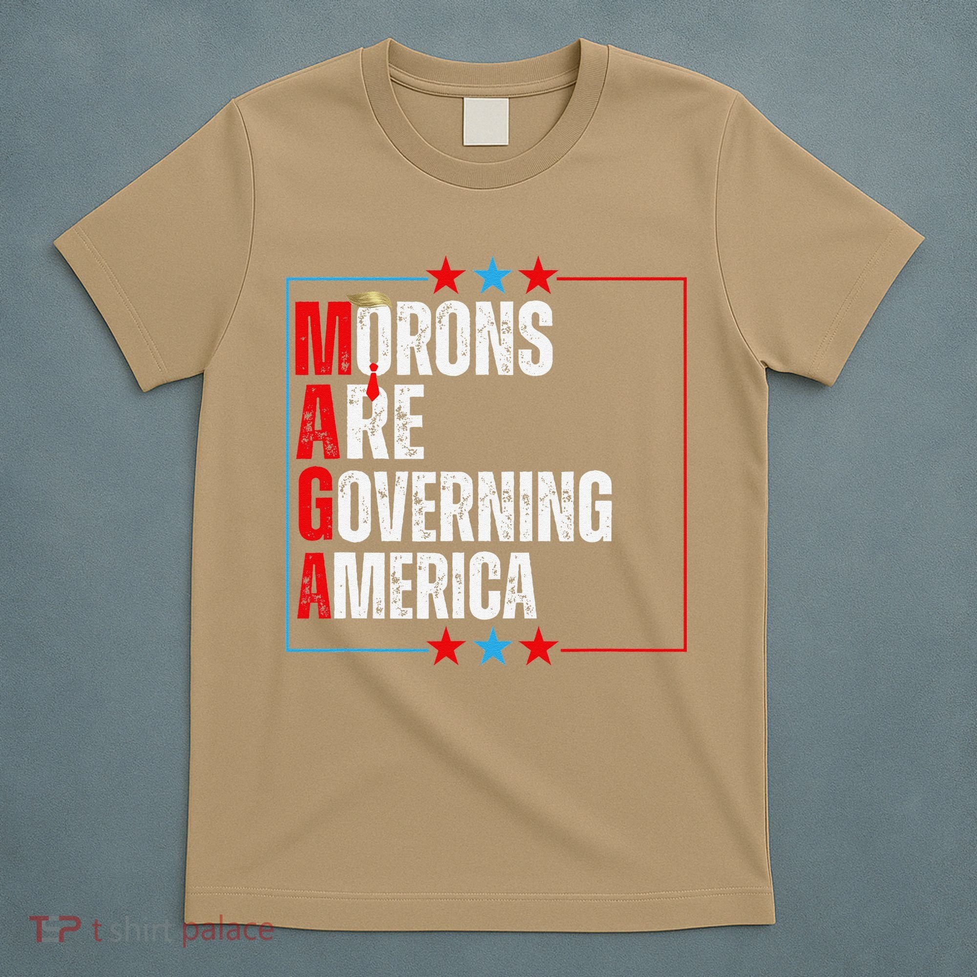 Morons Are Governing America Anti Trump Political T-Shirt