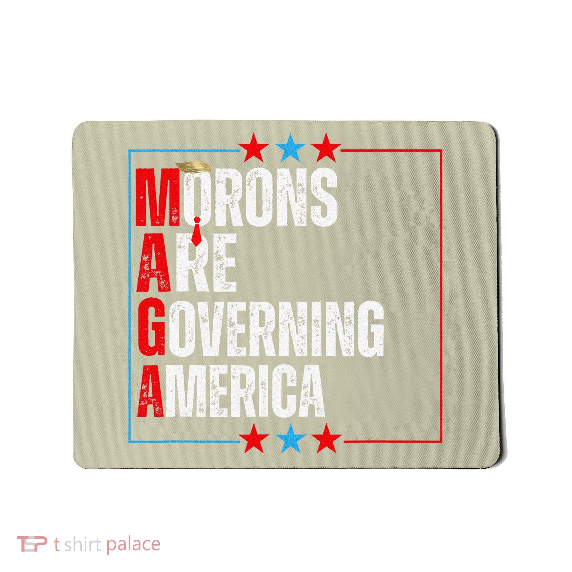 Morons Are Governing America Anti Trump Political Mousepad