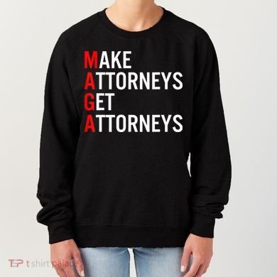 Make Attorneys Get Attorneys MAGA Women's Sweatshirt