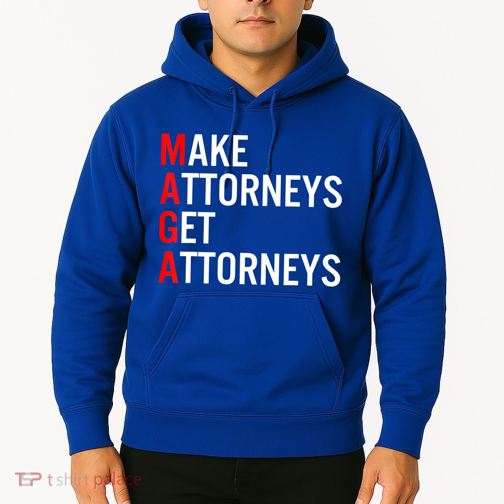 Make Attorneys Get Attorneys MAGA Hoodie