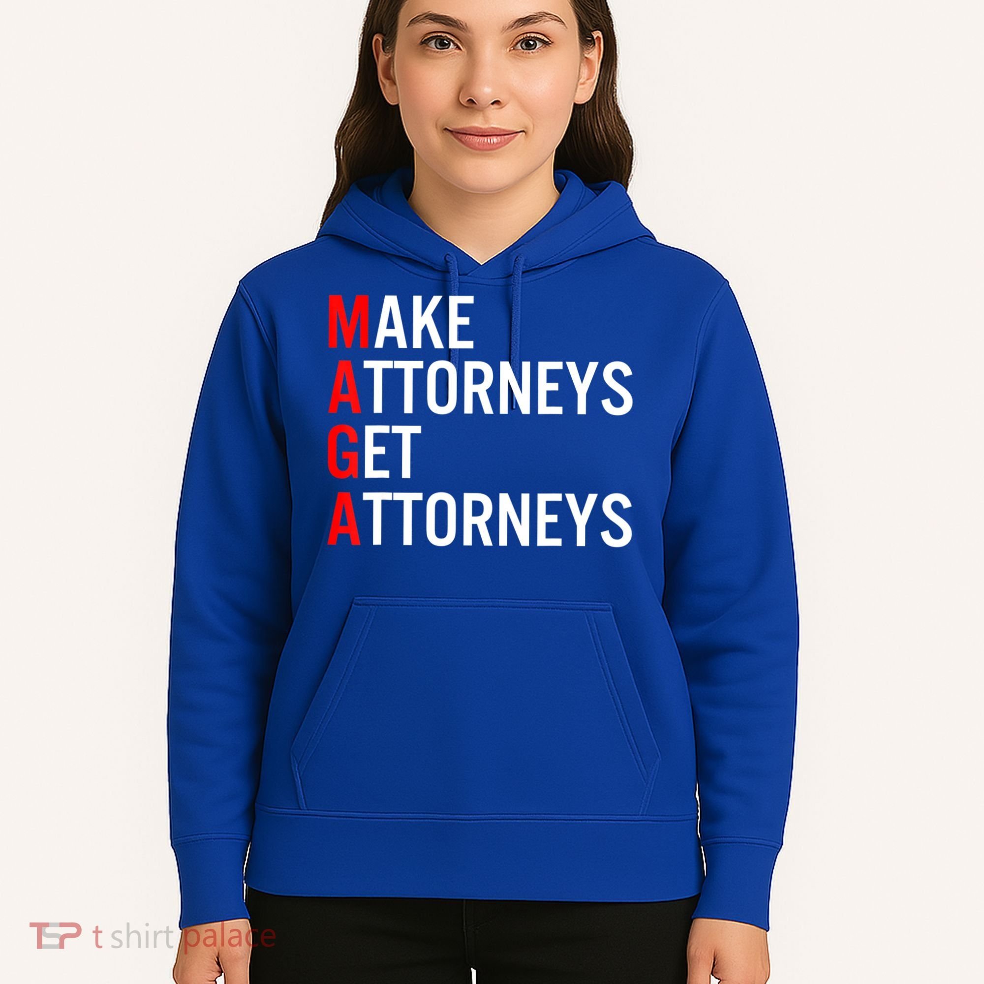 Make Attorneys Get Attorneys MAGA Hoodie