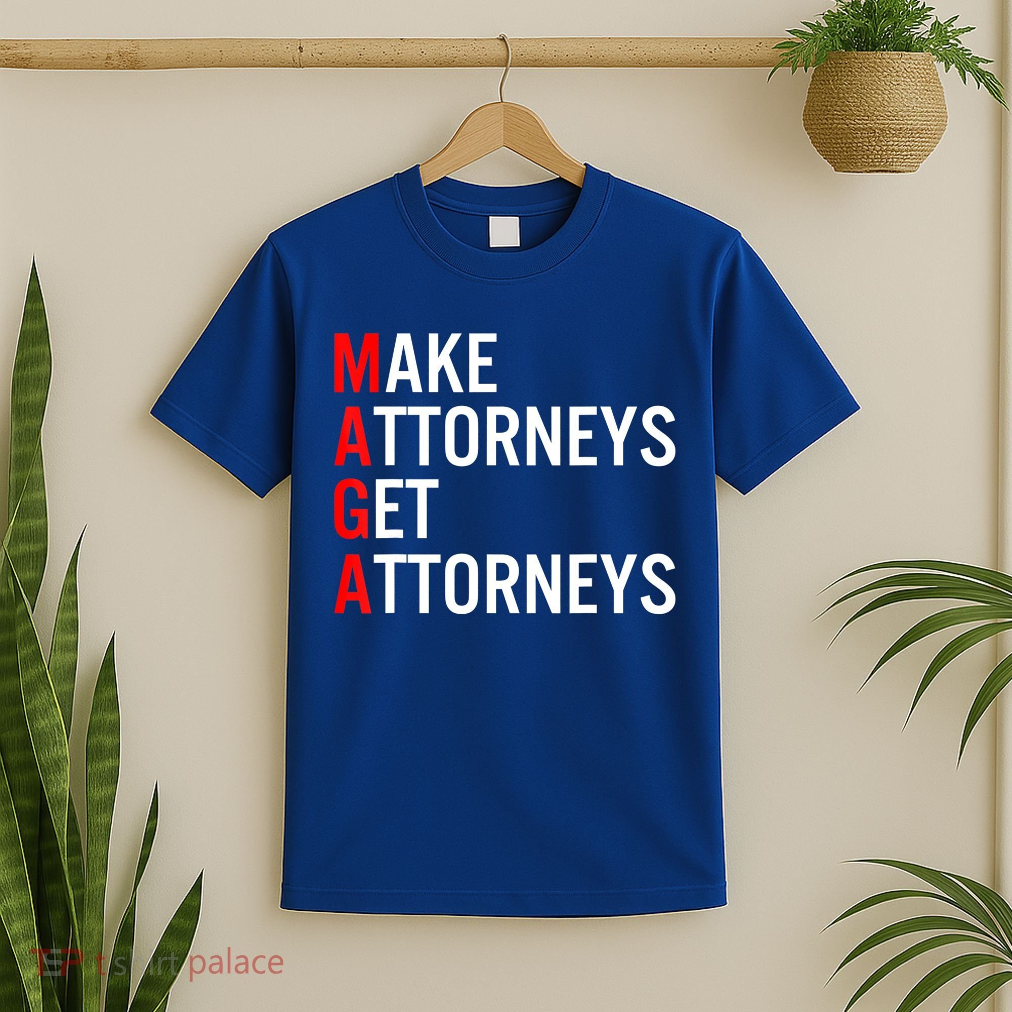 Make Attorneys Get Attorneys MAGA T-Shirt