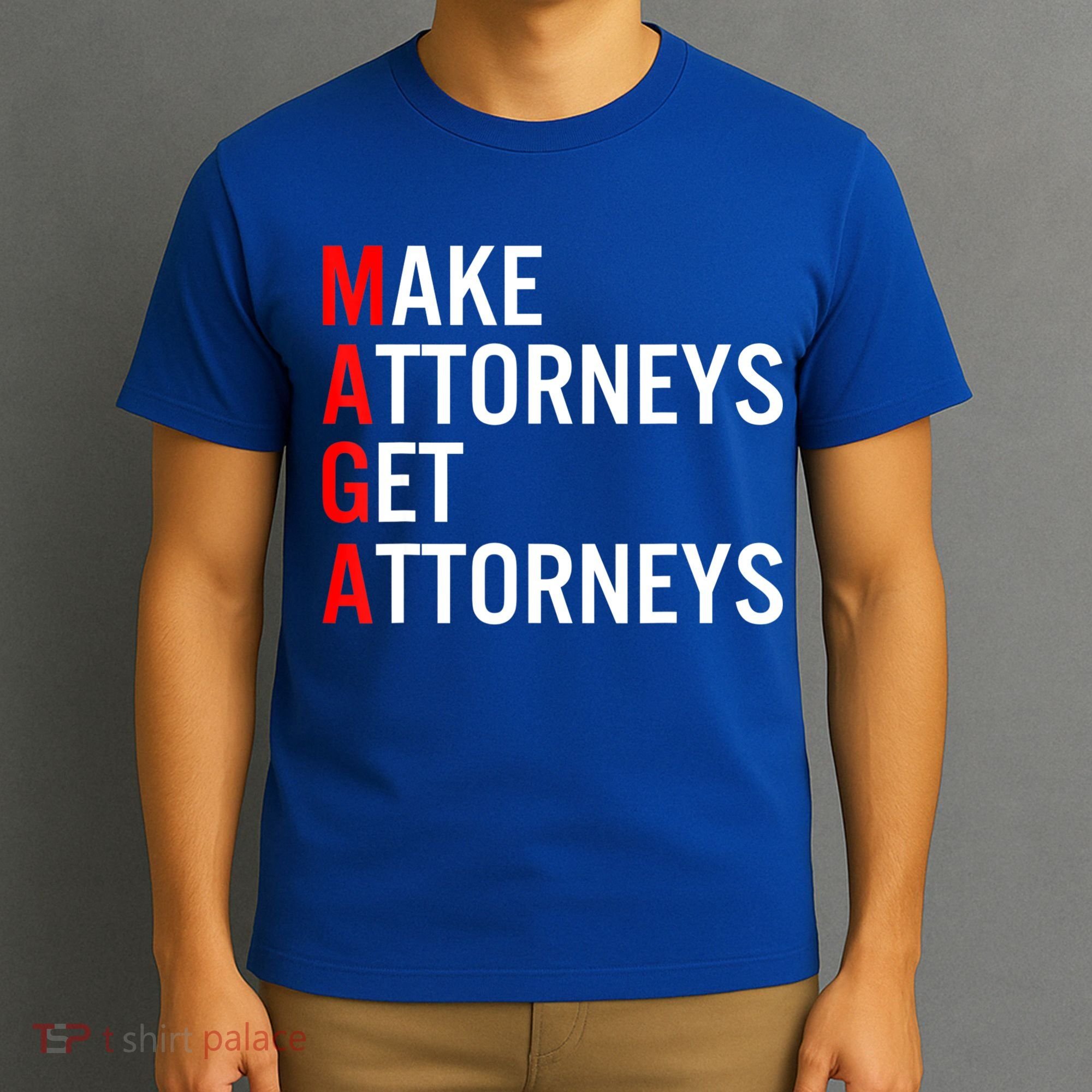 Make Attorneys Get Attorneys MAGA T-Shirt
