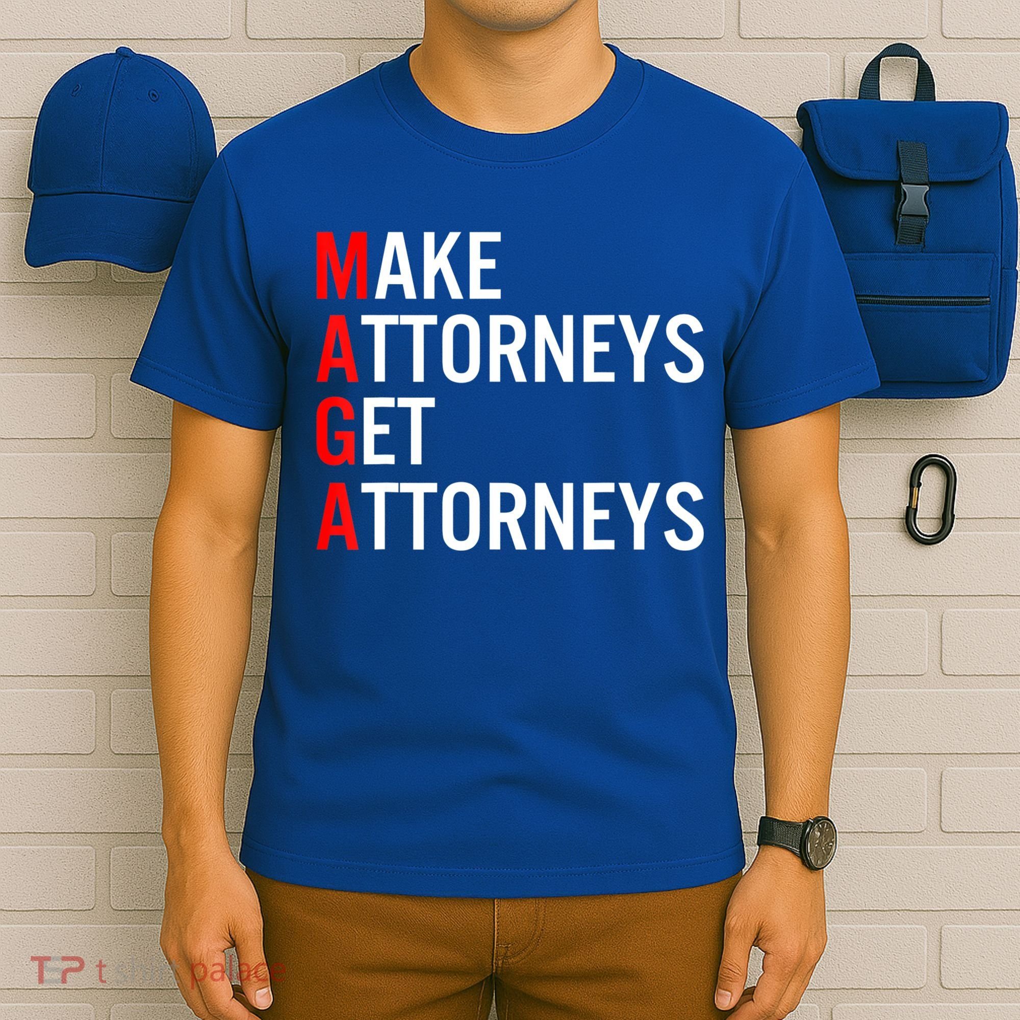 Make Attorneys Get Attorneys MAGA T-Shirt