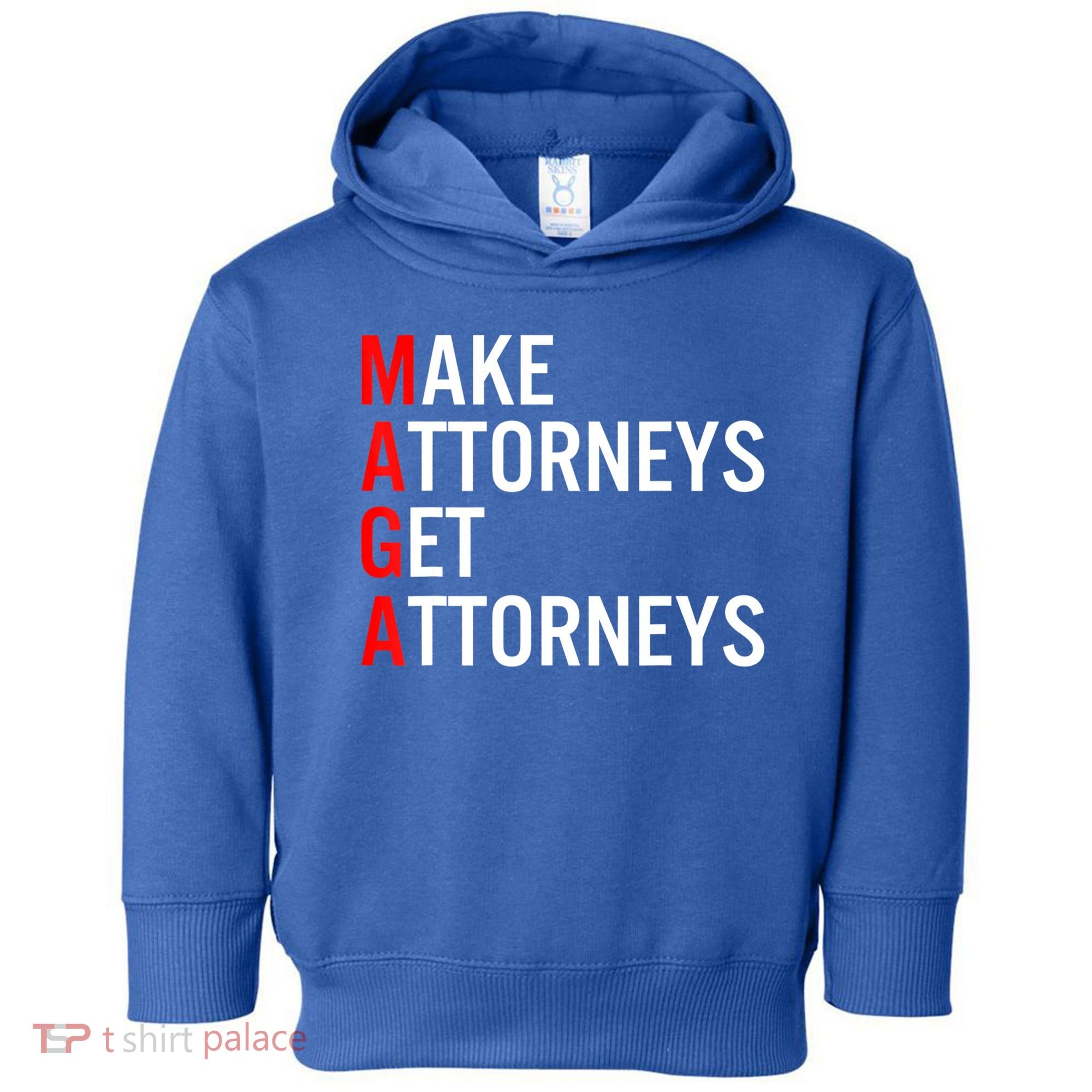 Make Attorneys Get Attorneys MAGA Toddler Hoodie