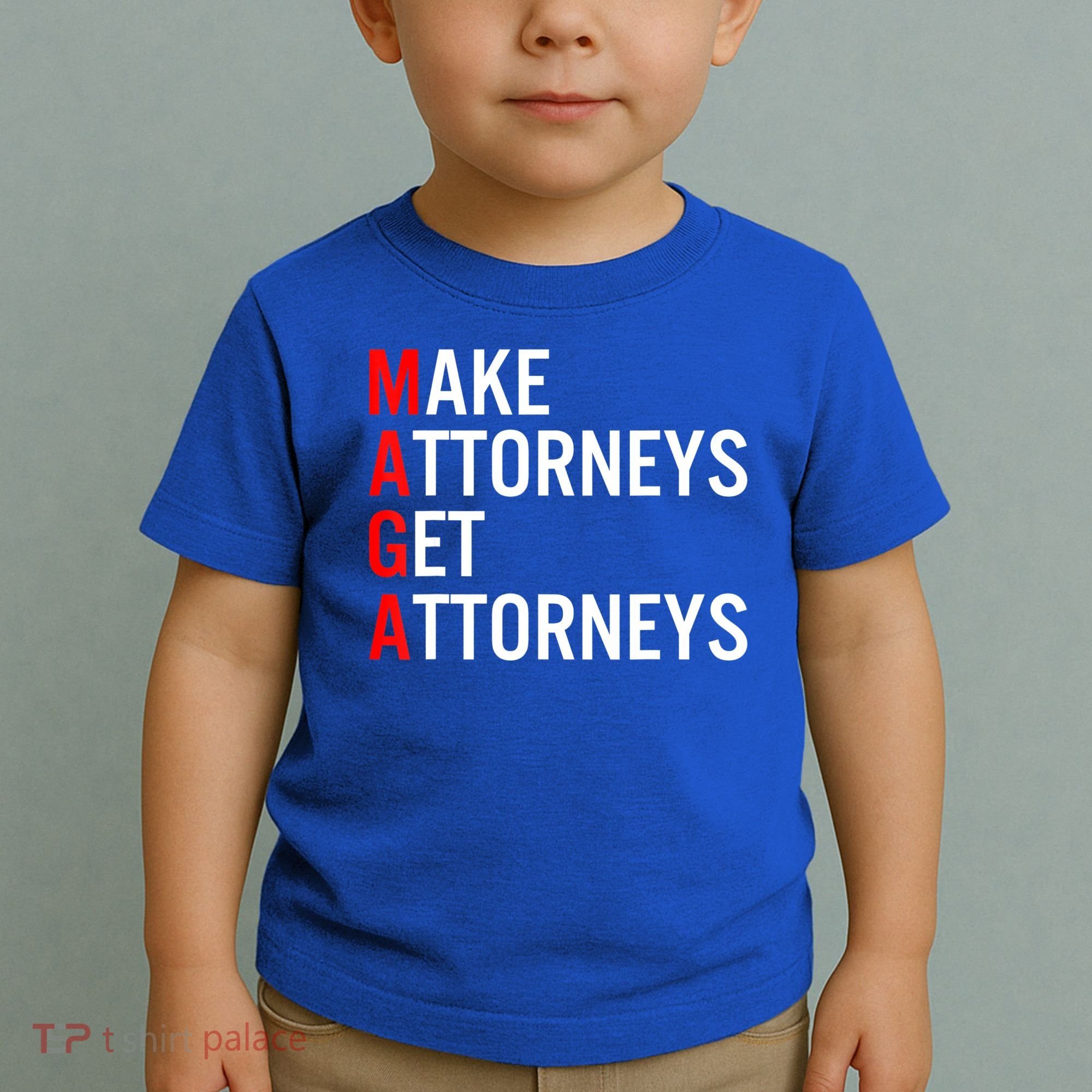 Make Attorneys Get Attorneys MAGA Toddler T-Shirt