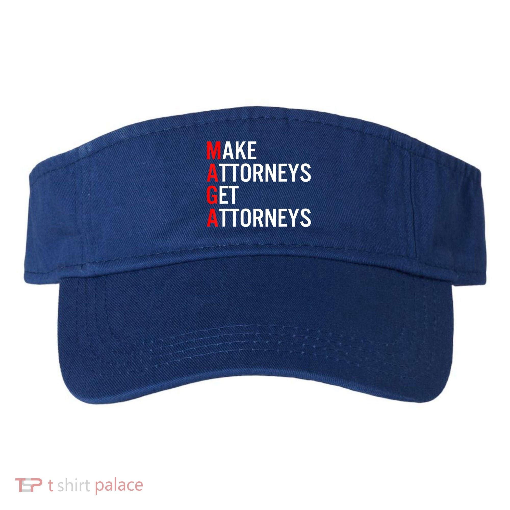 Make Attorneys Get Attorneys MAGA Visor