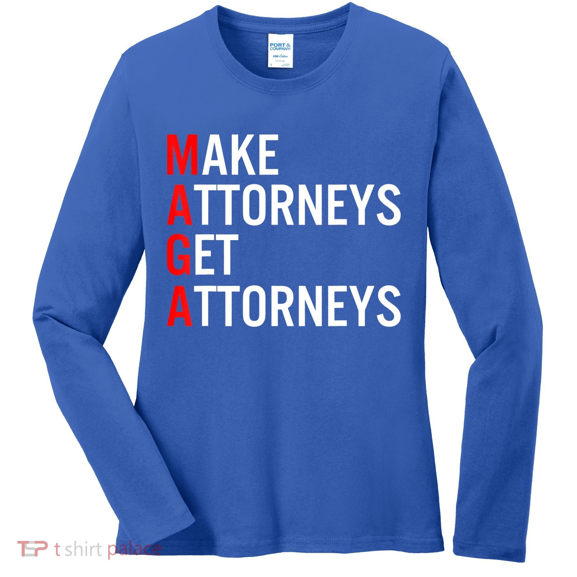 Make Attorneys Get Attorneys MAGA Women's Long Sleeve Shirt
