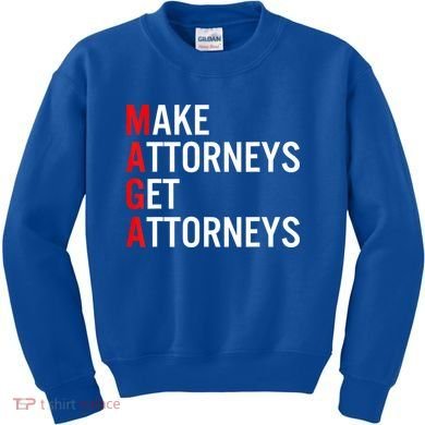 Make Attorneys Get Attorneys MAGA Kids Sweatshirt