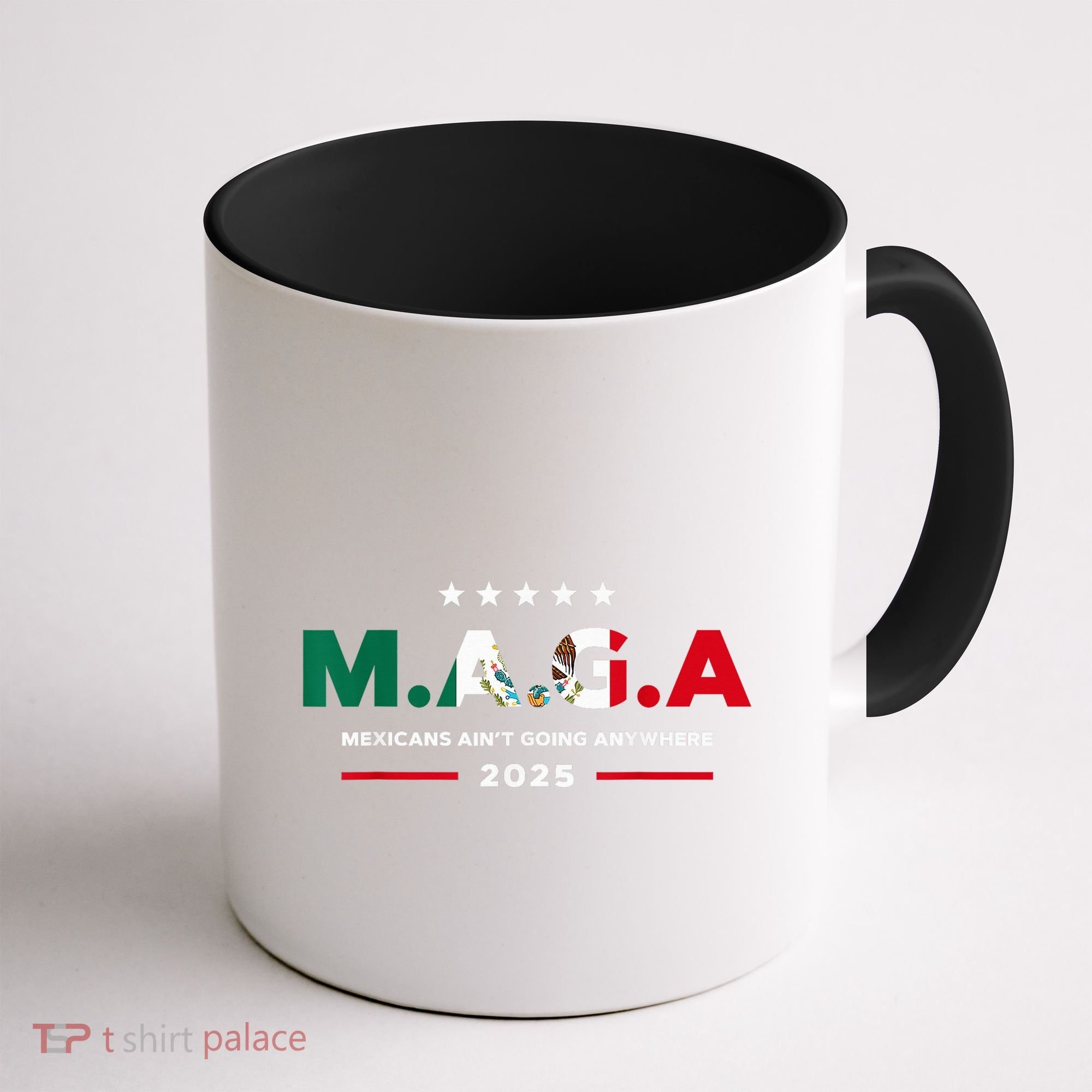 Mexicans AinT Going Anywhere Coffee Mug