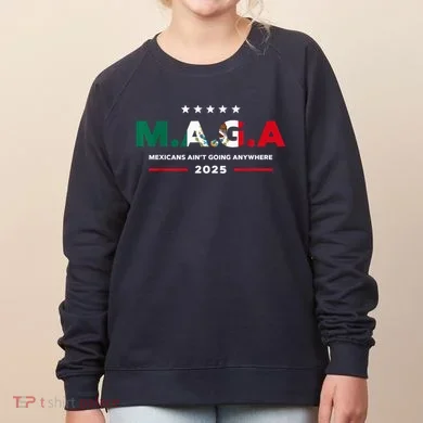 Mexicans AinT Going Anywhere Women's Sweatshirt