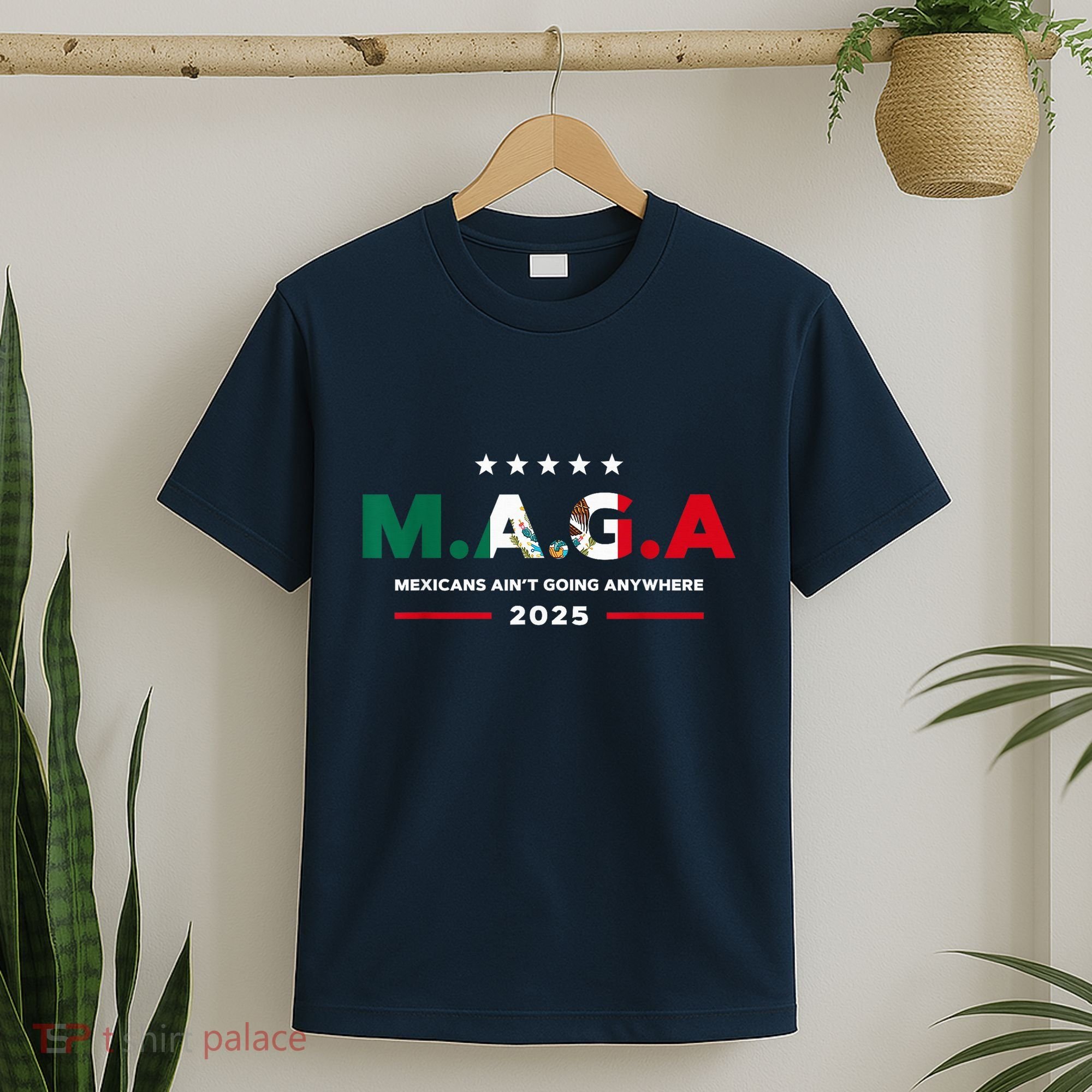 Mexicans AinT Going Anywhere T-Shirt