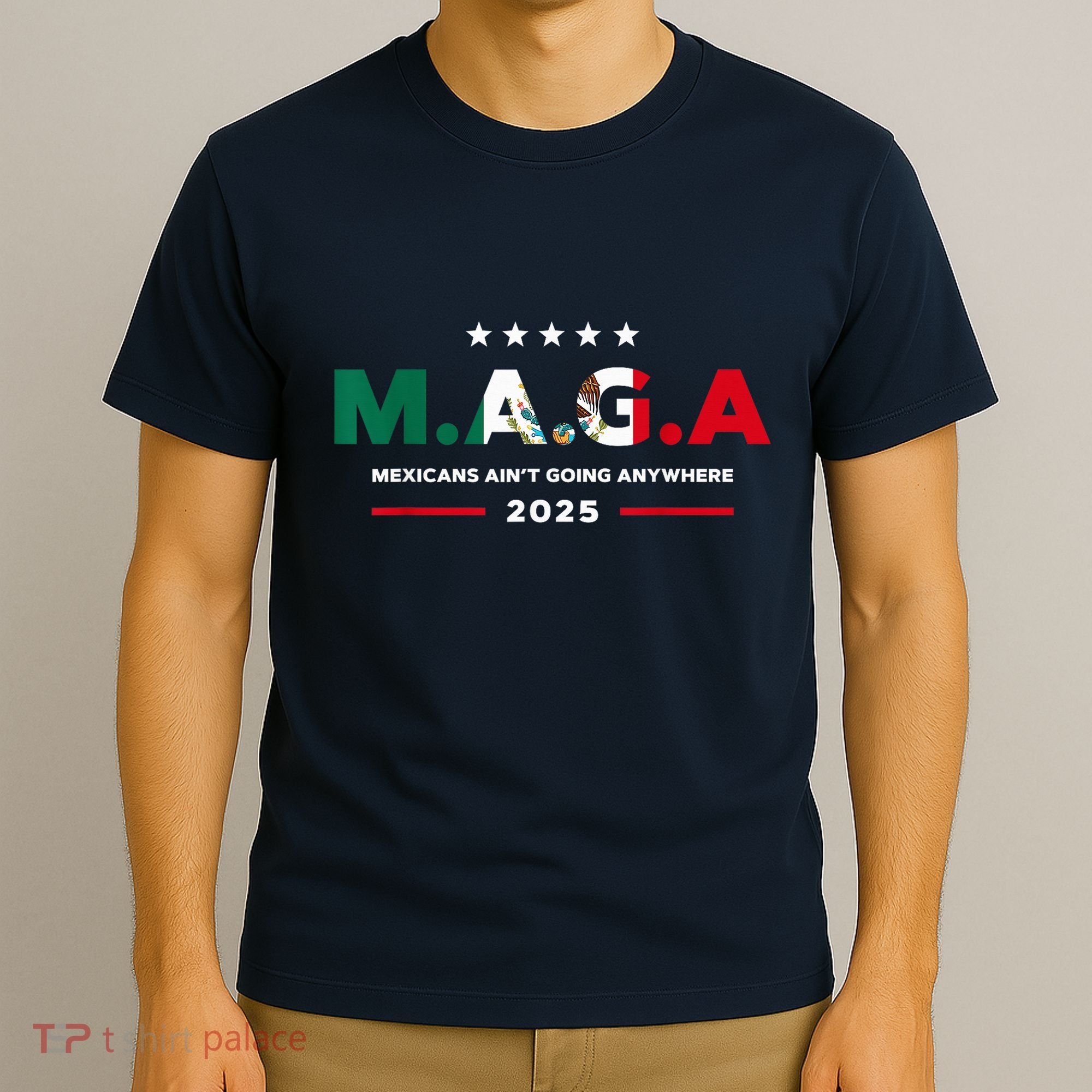 Mexicans AinT Going Anywhere T-Shirt
