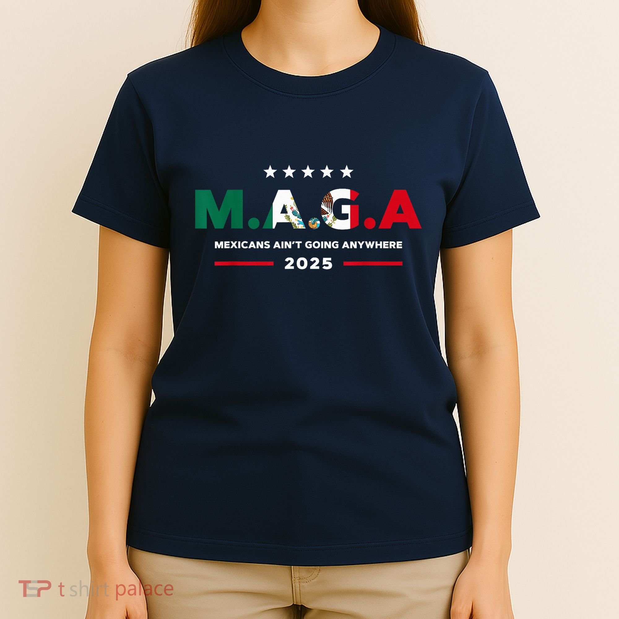 Mexicans AinT Going Anywhere T-Shirt
