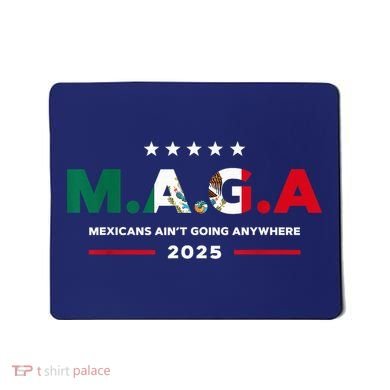 Mexicans AinT Going Anywhere Mousepad