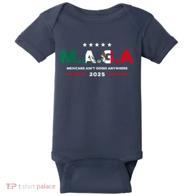 Mexicans AinT Going Anywhere Baby Bodysuit