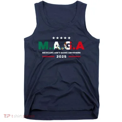 Mexicans AinT Going Anywhere Tank Top