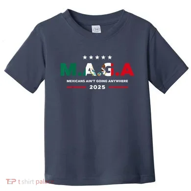 Mexicans AinT Going Anywhere Toddler T-Shirt