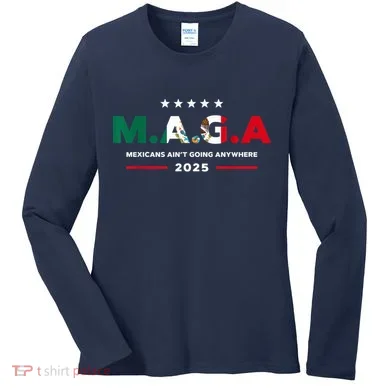 Mexicans AinT Going Anywhere Women's Long Sleeve Shirt