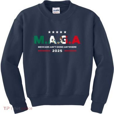 Mexicans AinT Going Anywhere Kids Sweatshirt