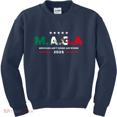 Mexicans AinT Going Anywhere Kids Sweatshirt