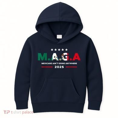 Mexicans AinT Going Anywhere Kids Hoodie