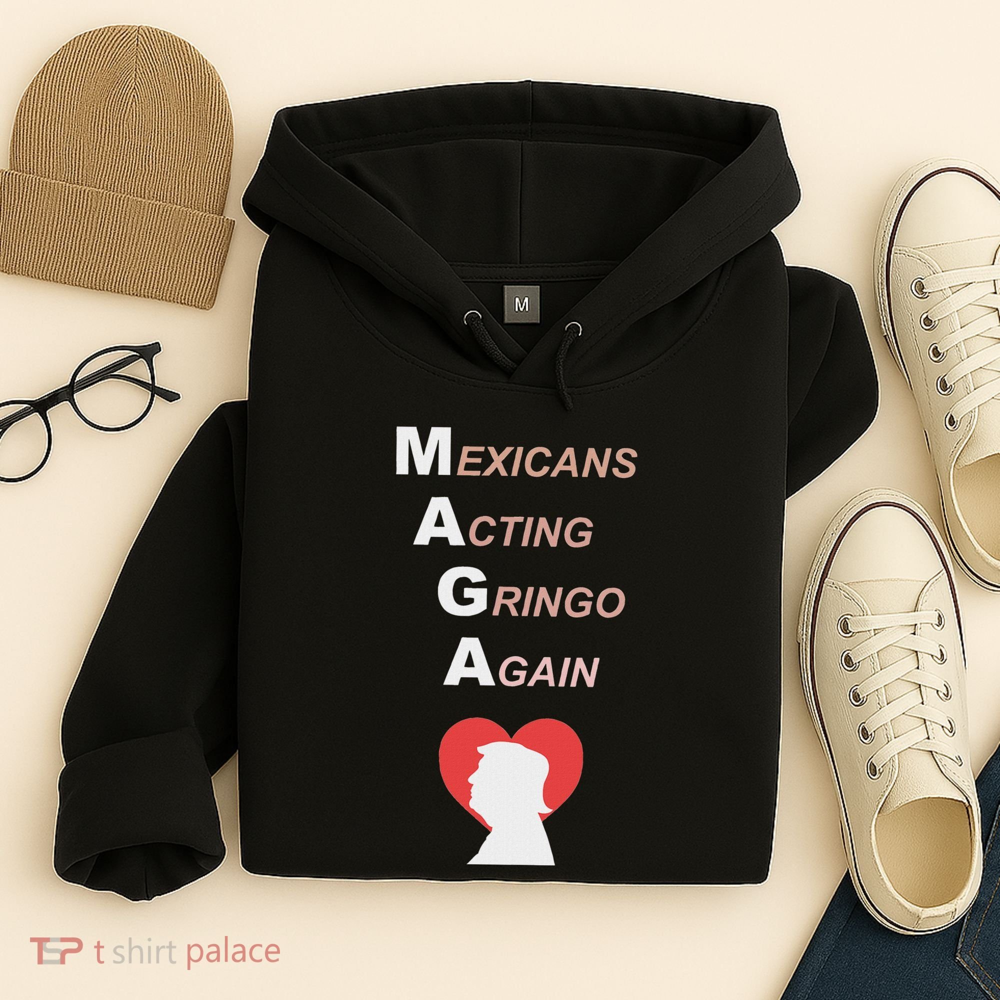 Mexicans Acting Gringo Again Maga Love Trump Hoodie