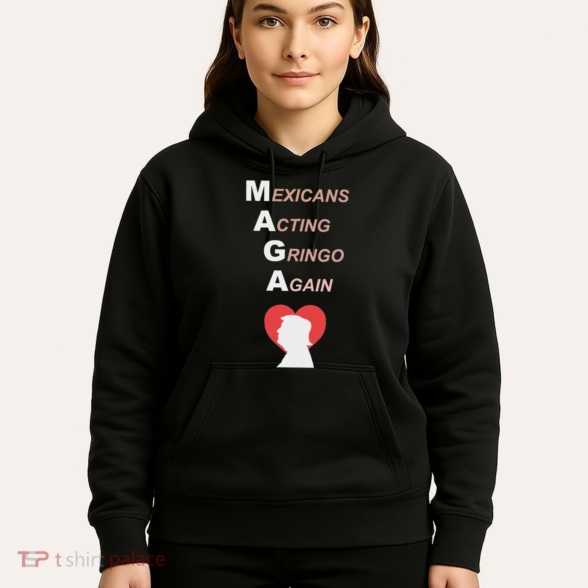 Mexicans Acting Gringo Again Maga Love Trump Hoodie