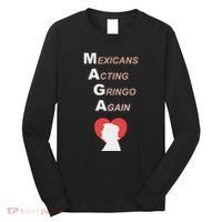 Mexicans Acting Gringo Again Maga Love Trump Long Sleeve Shirt thumb 0