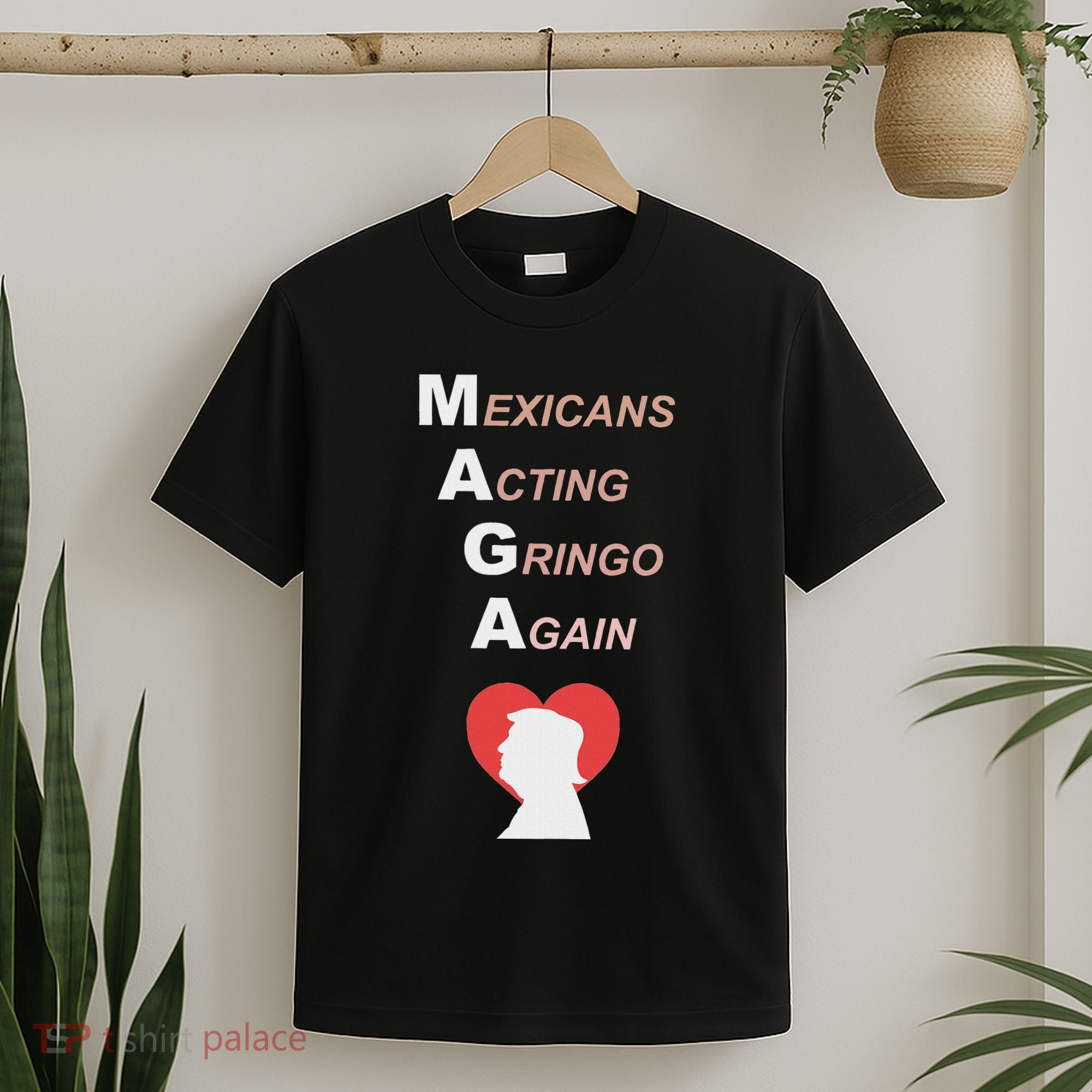 Mexicans Acting Gringo Again Maga Love Trump T-Shirt