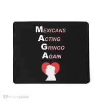 Mexicans Acting Gringo Again Maga Love Trump Mousepad thumb 0