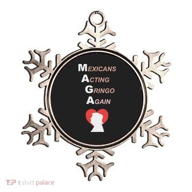 Mexicans Acting Gringo Again Maga Love Trump Ornament