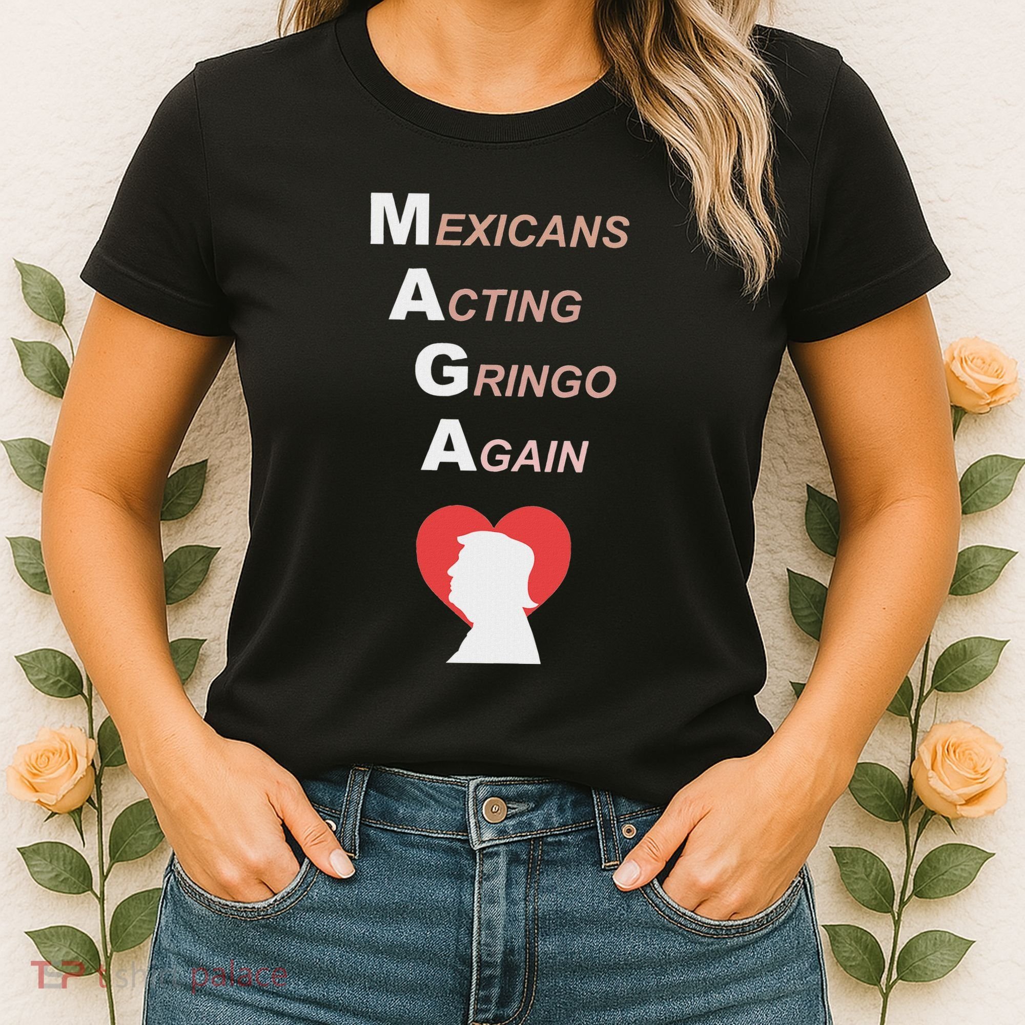 Mexicans Acting Gringo Again Maga Love Trump Women's T-Shirt