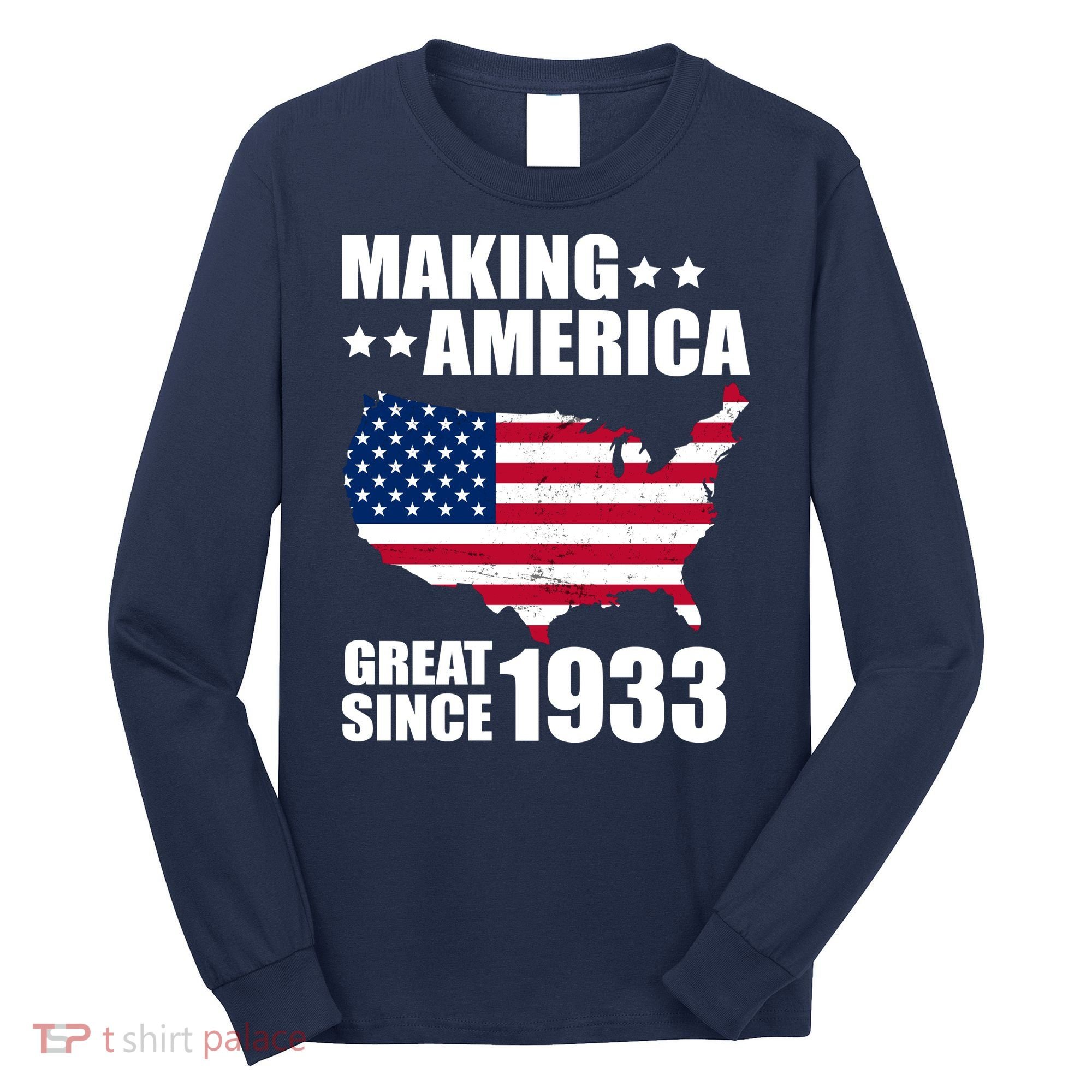 Making America Great Since 1933 Birthday Long Sleeve Shirt